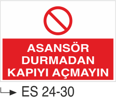 Asansör İkaz Levhaları - Asansör Durmadan Kapıyı Açmayın Es 24-30