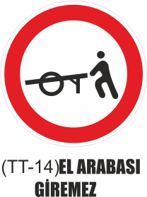 Trafik Tabelaları - El Arabası Giremez Tabelası TT-14