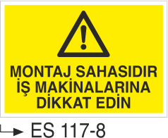 İş Makinası Levhaları - Montaj Sahasıdır İş Makinalarına Dikkat Edin Es 117-8