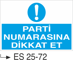 İstif Uyarı Levhaları - Parti Numarasına Dikkat Et Es 25-72