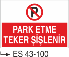 Park Yasağı Levhaları - Park Etme Teker Şişlenir Es 43-100