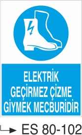 Elektrik Uyarı Levhaları - Elektrik Geçirmez Çizme Giymek Mecburidir Es 80-102