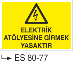 Elektrik Uyarı Levhaları - Elektrik Atölyesine Girmek Yasaktır Es 80-77