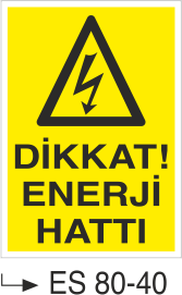 Elektrik Uyarı Levhaları - Dikkat Enerji Haatı Es 80-40